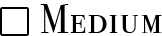 Medium